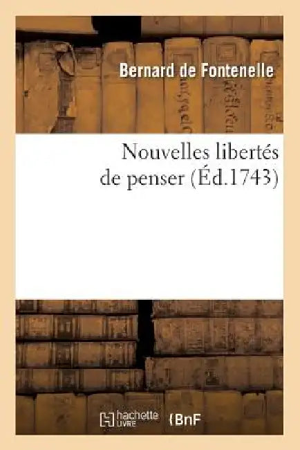Nouvelles Libertés de Penser (Éd.1743) by Bernard de Fontenelle