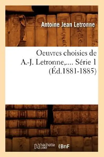 Oeuvres Choisies de A.-J. Letronne. Série 1 (Éd.1881-1885) by Antoine Jean Letronne