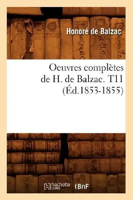 Oeuvres Complètes de H. de Balzac. T11 (Éd.1853-1855) by Honoré de Balzac