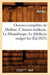 Oeuvres Complètes de Molière. l'Amour Médecin. Le Misanthrope. Le Médecin Malgré Lui (Éd.1823) by Molière