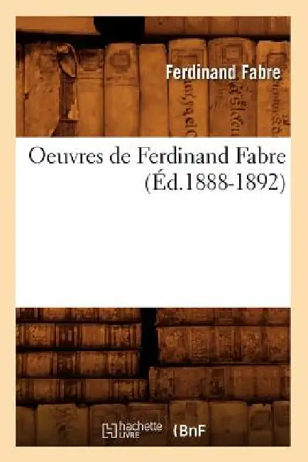 Oeuvres de Ferdinand Fabre (Éd.1888-1892) by Ferdinand Fabre