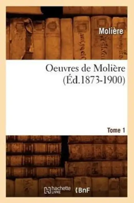 Oeuvres de Molière. Tome 1 (Éd.1873-1900) by Molière