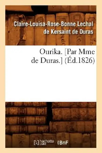 Ourika. [Par Mme de Duras.] (Éd.1826) by Claire-Loui Lechal de Kersaint de Duras