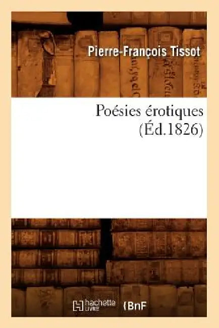Poésies Érotiques, (Éd.1826) by Pierre-François Tissot