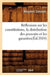 Réflexions Sur Les Constitutions, La Distribution Des Pouvoirs Et Les Garanties(éd.1814) by Benjamin Constant