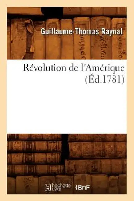 Révolution de l'Amérique (Éd.1781) by Guillaume-Thomas Raynal