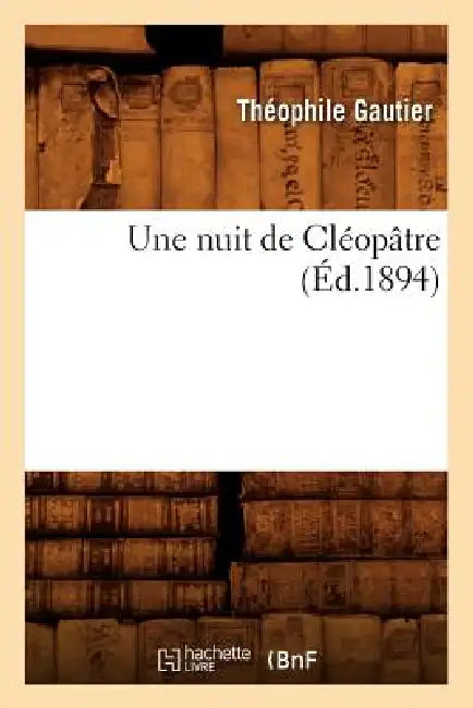 Une Nuit de Cléopâtre (Éd.1894) by Théophile Gautier