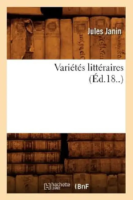 Variétés Littéraires (Éd.18..) by Jules Janin
