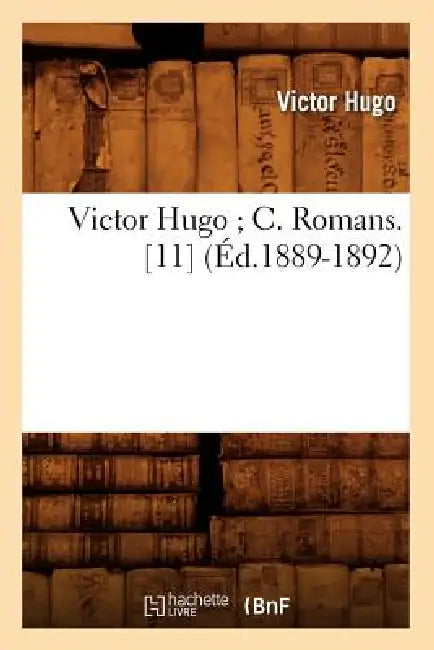 Victor Hugo C. Romans. [11] (Éd.1889-1892) by Victor Hugo