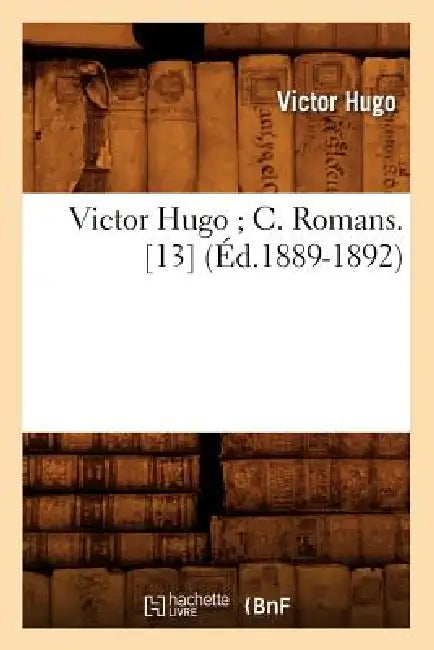 Victor Hugo C. Romans. [13] (Éd.1889-1892) by Victor Hugo