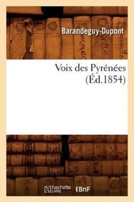 Voix Des Pyrénées (Éd.1854) by Barandeguy-DuPont