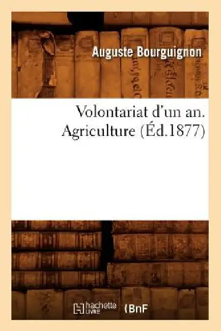Volontariat d'Un An. Agriculture, (Éd.1877) by Auguste Bourguignon