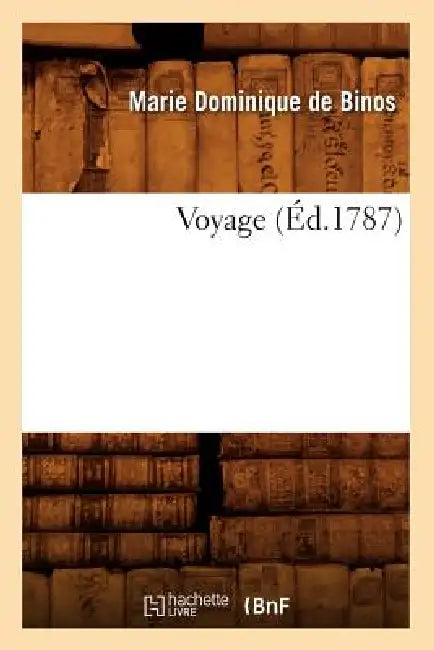 Voyage (Éd.1787) by Marie-Dominique de Binos