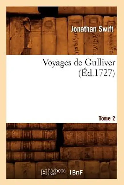 Voyages de Gulliver. Tome 2 (Éd.1727) by Jonathan Swift