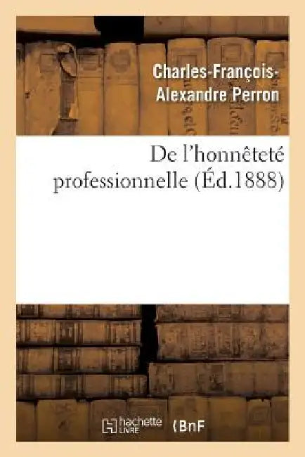 de l'Honnêteté Professionnelle by Charles-François-Alexandre Perron