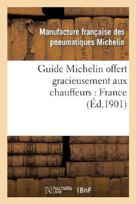 Guide Michelin Offert Gracieusement Aux Chauffeurs: France by Manufacture Michelin