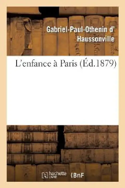L'Enfance À Paris by Gabriel-Paul-Othenin D' Haussonville