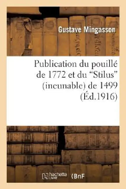 Publication Du Pouillé de 1772 Et Du Stilus (Incunable) de 1499 by Gustave Mingasson