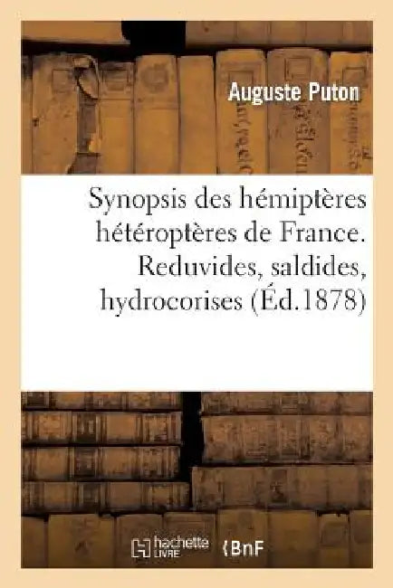 Synopsis Des Hémiptères Hétéroptères de France. Reduvides, Saldides, Hydrocorises by Auguste Puton