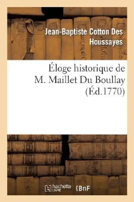 Éloge Historique de M. Maillet Du Boullay by Jean-Baptiste Cotton Des Houssayes