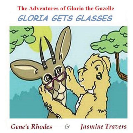 Gloria Gets Glasses by Genee M. Rhodes, Jasmine Travers