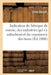 Indicateur de la Fabrique de Soierie, Des Industries Qui s'y Rattachent Et Du Commerce Des Tissus: Suivi de Professions, Annonces Diverses Et Administ by Benoit-J