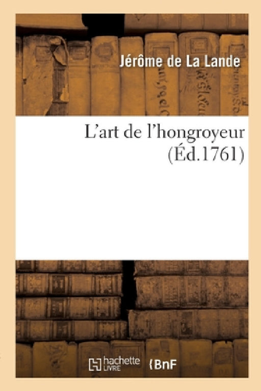 L'Art de l'Hongroyeur by Jérôme de la Lande