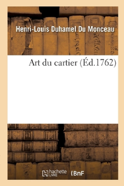 Art Du Cartier by Henri-Louis Duhamel Du Monceau