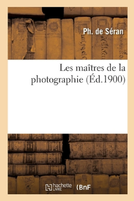 Les maîtres de la photographie by de Seran-P