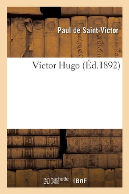 Victor Hugo by Paul De Saint-Victor