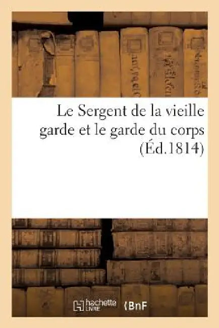 Le Sergent de la Vieille Garde Et Le Garde Du Corps by Sans Auteur