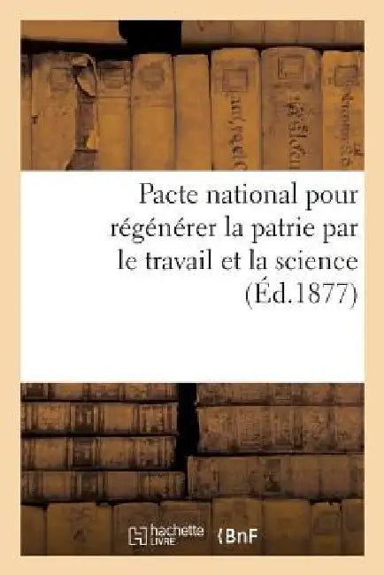 Pacte National Pour Régénérer La Patrie Par Le Travail Et La Science. Impot Unique: Un Pour Cent by G. Dorso