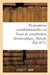 Propositions Constitutionnelles Ou Essai de Constitution Démocratique, Libérale Et Conservatrice by Sans Auteur