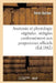 Anatomie Et Physiologie Végétales: Rédigées Conformément Aux Programmes Officiels: Du 2 Août 1880 Pour l'Enseignement de la Botanique Dans La Classe d by Henri Baillon
