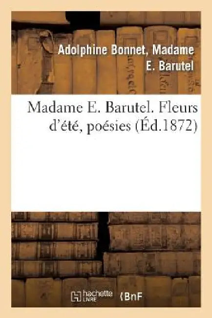 Madame E. Barutel. Fleurs d'Été, Poésies by Barutel