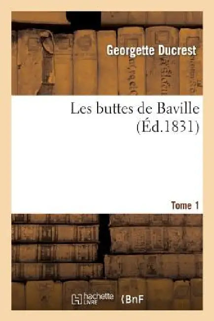 Les Buttes de Baville. Tome 1 by Georgette Ducrest