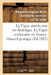 La Vigne Américaine En Amérique. La Vigne Américaine En France. Manuel Pratique: de Viticulture Américaine En France by Marguerite-Augusta-Marie Fitz-James