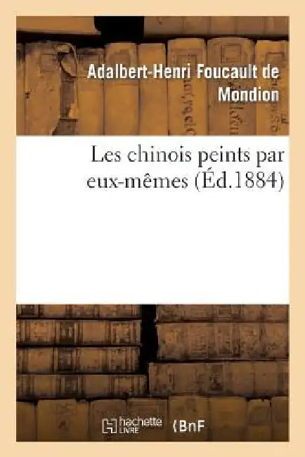 Les Chinois Peints Par Eux-Mêmes by Adalbert-Henri Foucault de Mondion