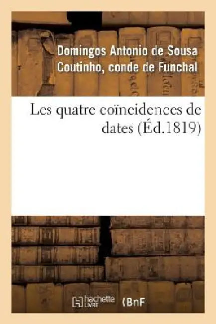 Les Quatre Coïncidences de Dates by Domingos Antonio Funchal
