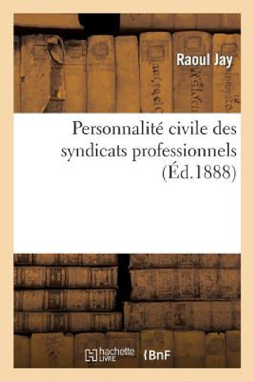 Personnalité Civile Des Syndicats Professionnels by Raoul Jay