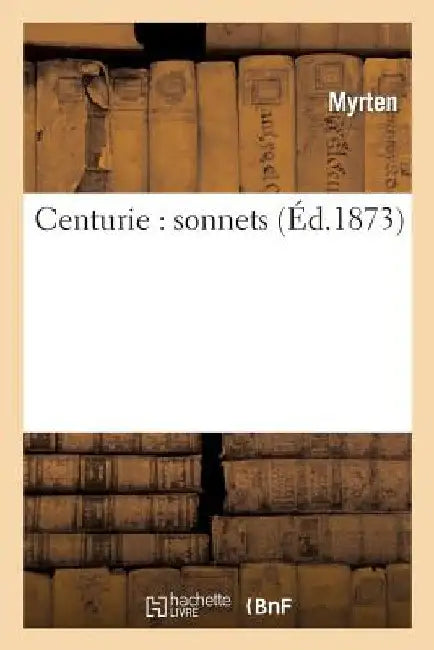 Centurie: Sonnets by Myrten