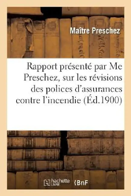 Rapport Présenté Par Me Preschez, Avoué Au Havre, À La Commission Administrative Du Syndicat: Des Propriétaires Et Constructeurs Du Havre Et de Sa Ban by Preschez