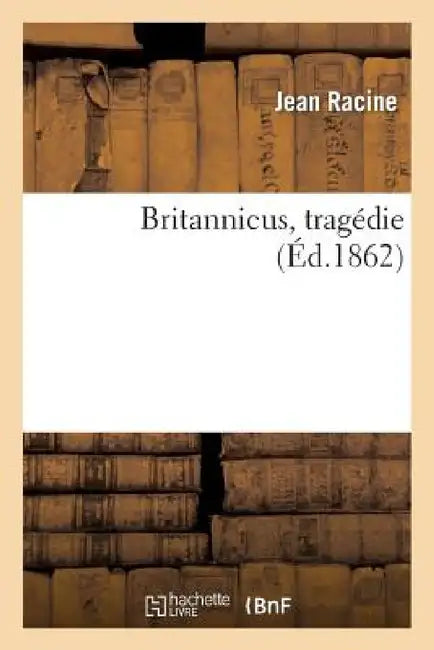 Britannicus, Tragédie by Jean Racine