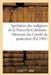 Spoliation Des Indigènes de la Nouvelle-Calédonie. Mémoire Du Comité de Protection (Éd.1901): Et de Défense Des Indigènes by Sans Auteur