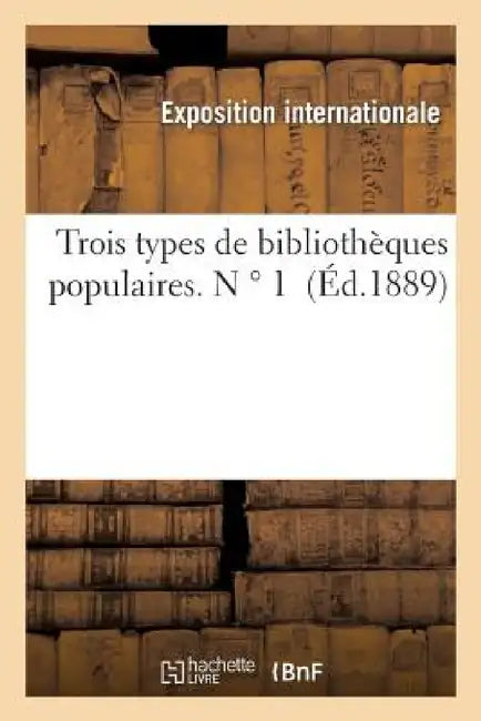 Trois Types de Bibliothèques Populaires. N ° 1 by Exposition Internationale