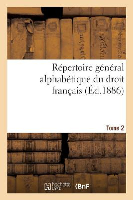 Répertoire Général Alphabétique Du Droit Français Tome 2 by 0
