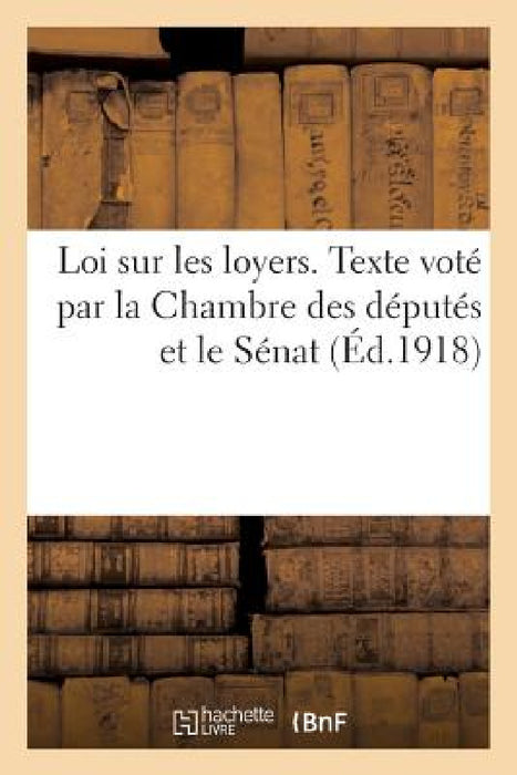 Loi Sur Les Loyers. Texte Voté Par La Chambre Des Députés Et Le Sénat by Sans Auteur
