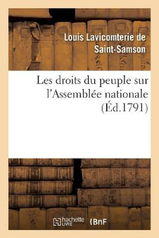 Les Droits Du Peuple Sur l'Assemblée Nationale by Louis Lavicomterie de Saint-Samson