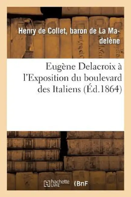 Eugène Delacroix À l'Exposition Du Boulevard Des Italiens by de la Madelène