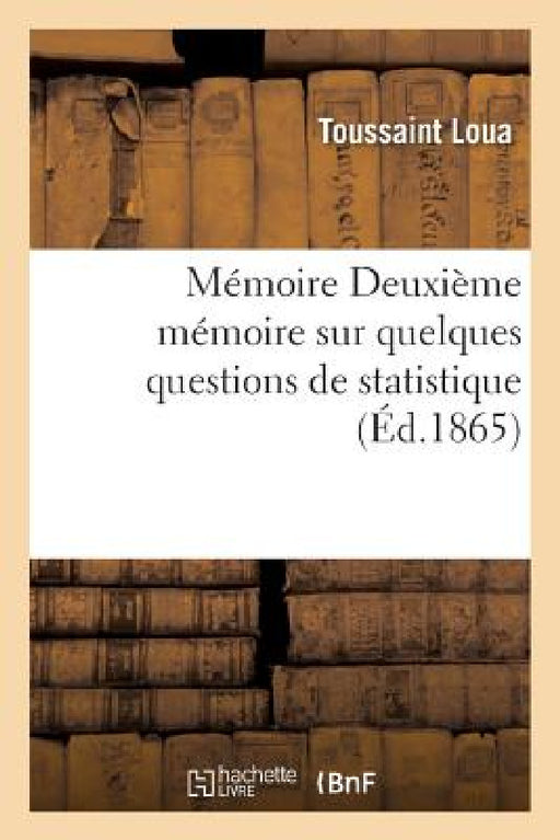 Mémoire Deuxième Mémoire Sur Quelques Questions de Statistique by Toussaint Loua